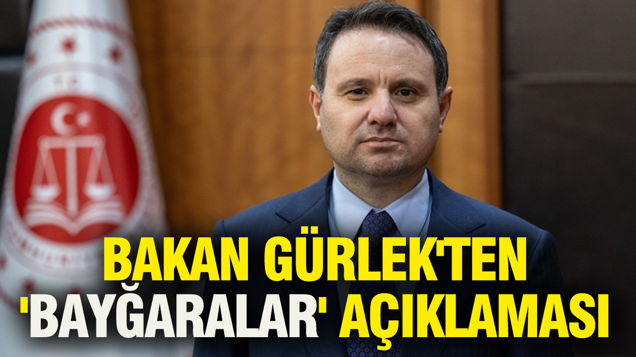 Bakan Gürlek'ten 'Bayğaralar' açıklaması