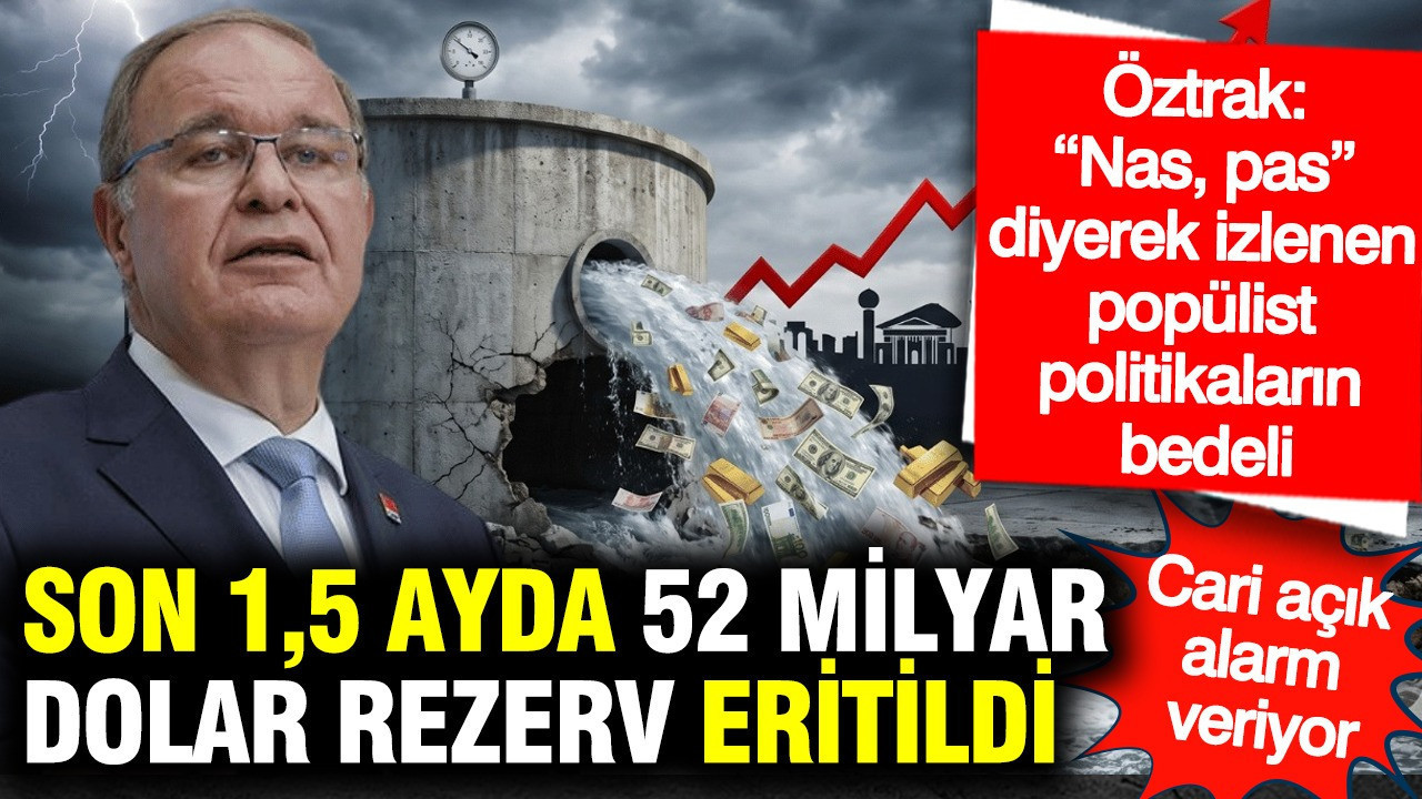 Cari açık alarm veriyor: 1,5 ayda 52 milyar dolar rezerv eritildi