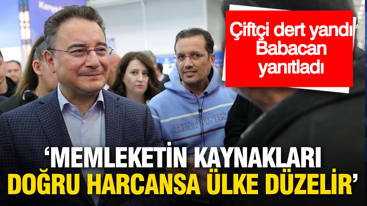 Çiftçi dert yandı, Babacan yanıtladı: “Memleketin kaynakları doğru harcansa ülke düzelir”