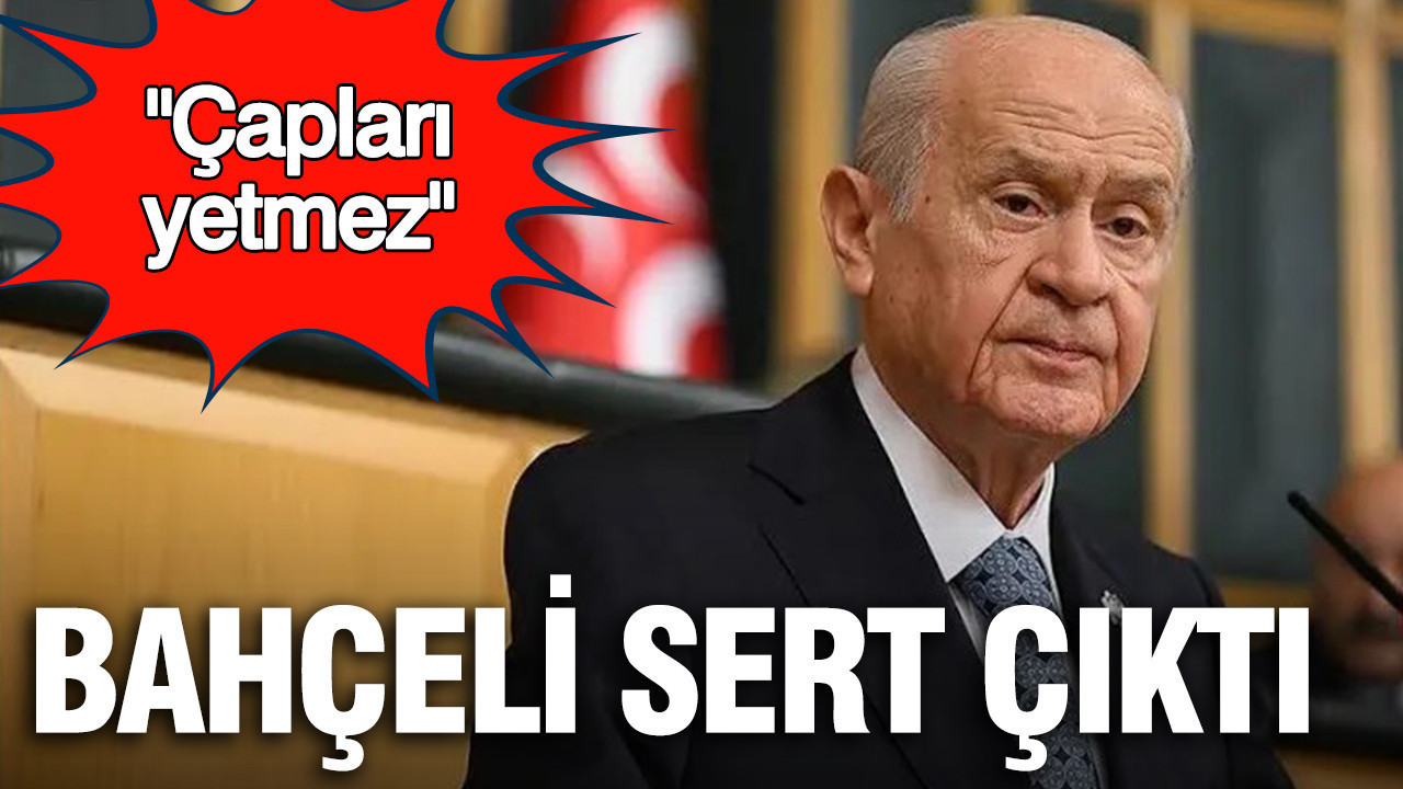 Devlet Bahçeli muhalefete sert çıktı: Çapları yetmez