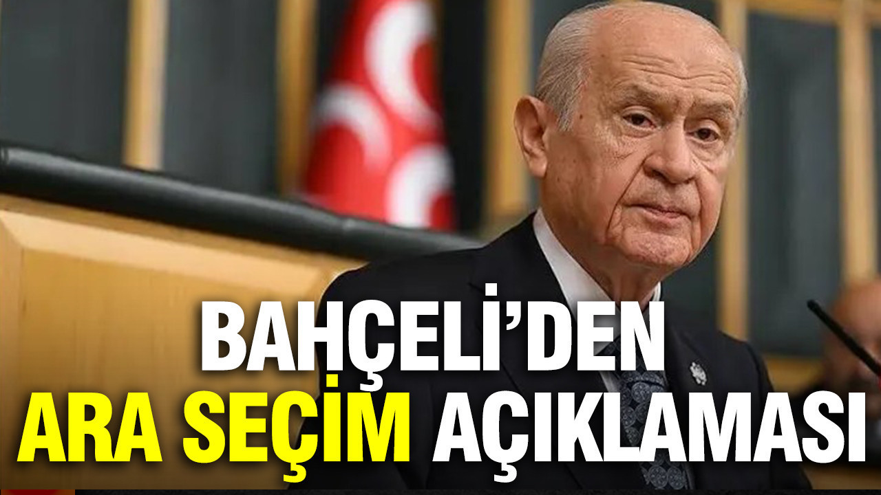 Devlet Bahçeli'den ara seçim açıklaması