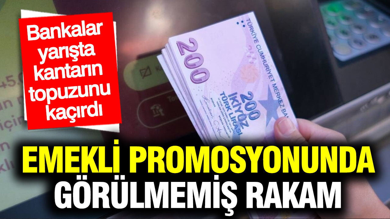 Emekli maaş promosyonunda görülmemiş rakam: Bankalar yarışta kantarın topuzunu kaçırdı