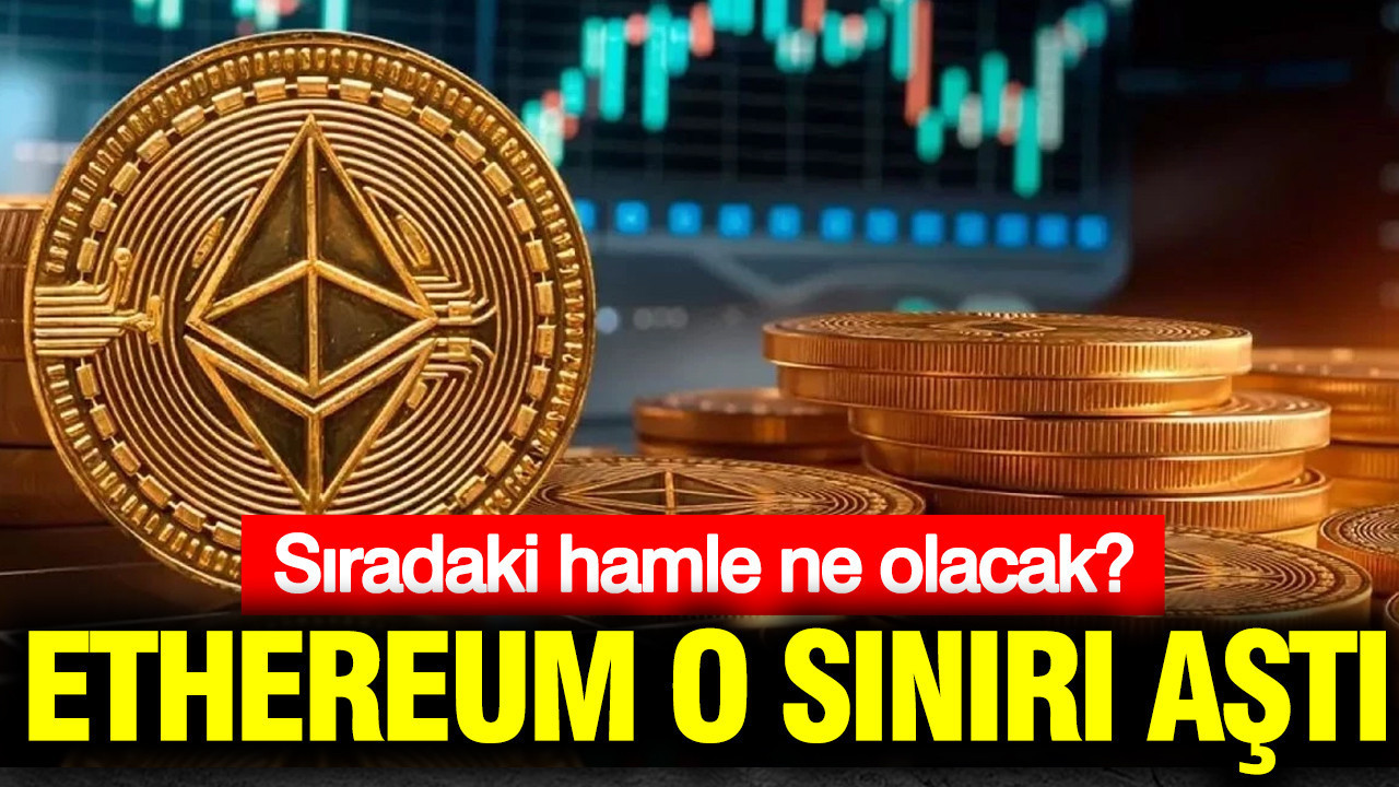 Ethereum o sınırı aştı: Sıradaki hamle ne olacak?