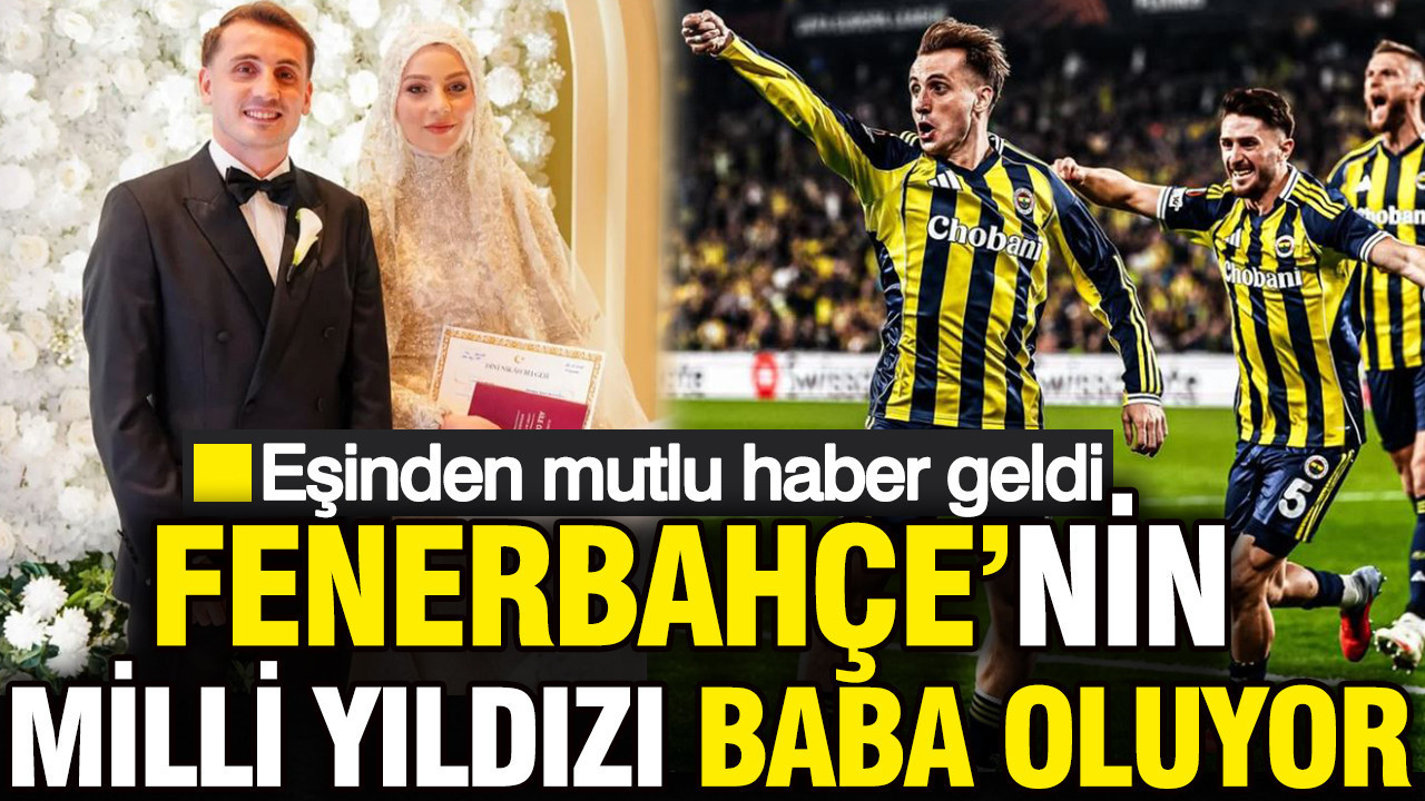 Fenerbahçe’nin milli yıldızı Kerem Aktürkoğlu baba oluyor: Eşi Ceren Azak’tan mutlu haber