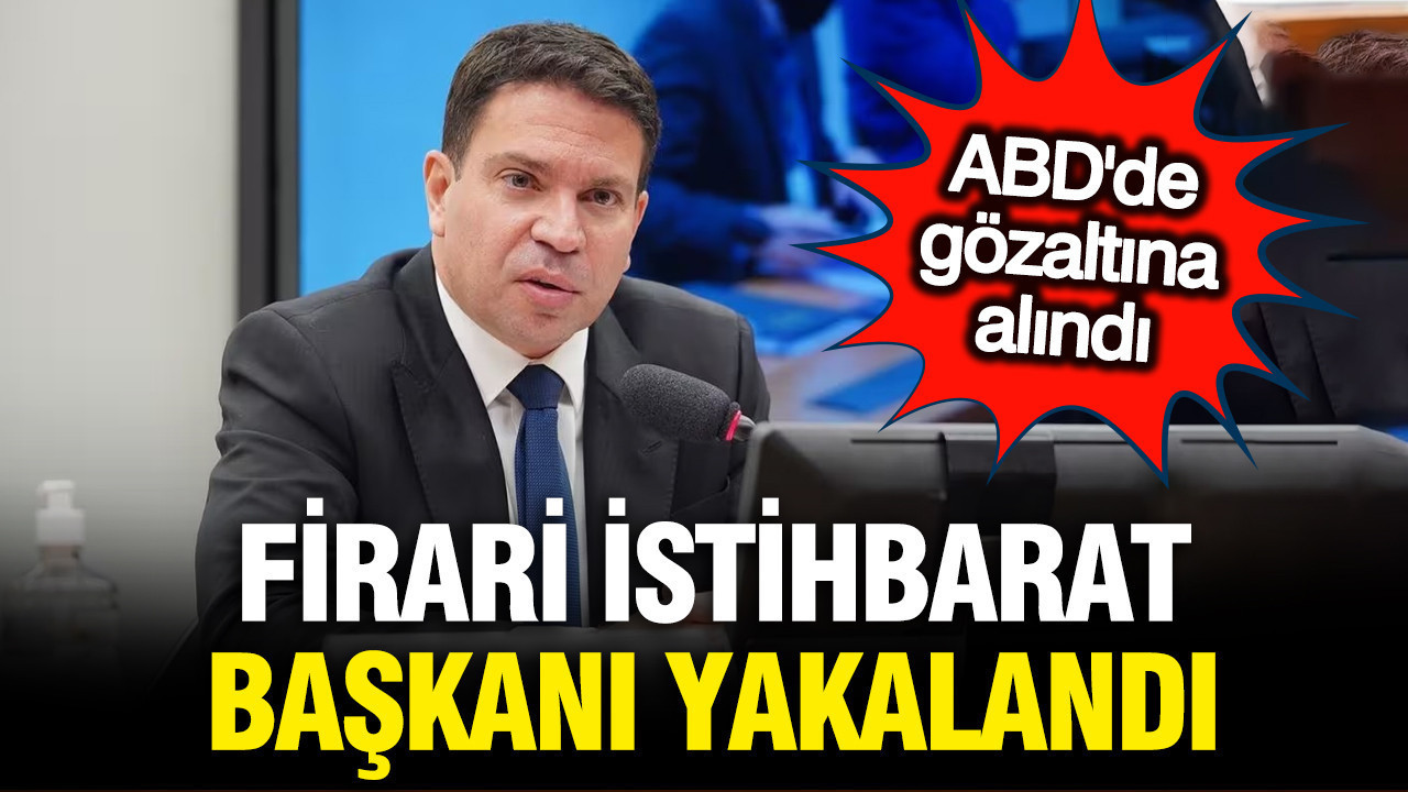Firari istihbarat başkanı yakalandı: ABD'de gözaltına alındı