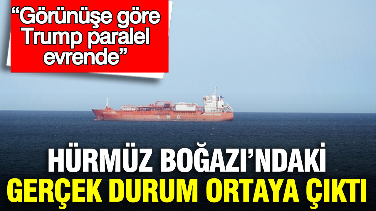 Hürmüz Boğazı’ndaki gerçek durum ortaya çıktı: Görünüşe göre Trump paralel evrende