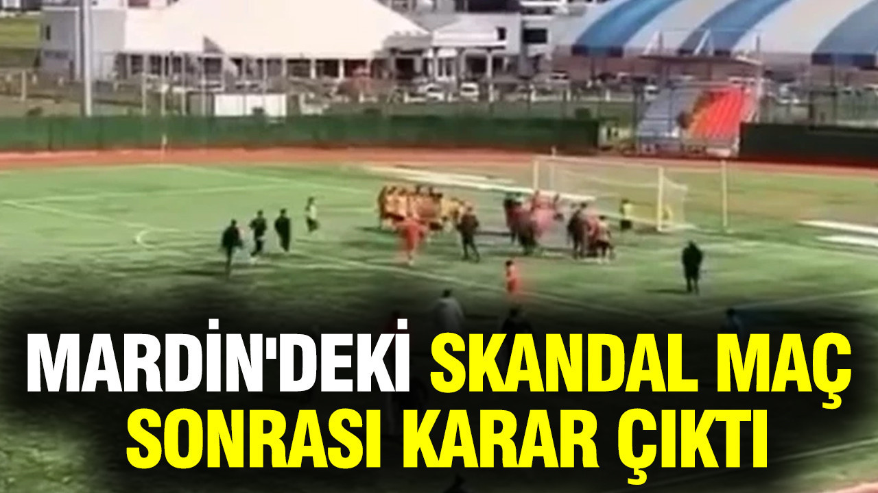 Mardin'deki skandal amatör maç sonrası karar çıktı