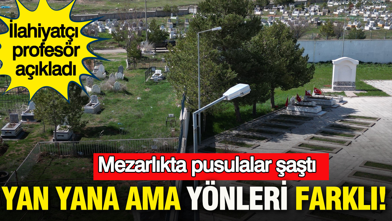Mezarlıkta pusulalar şaştı: Yan yana ama yönleri farklı