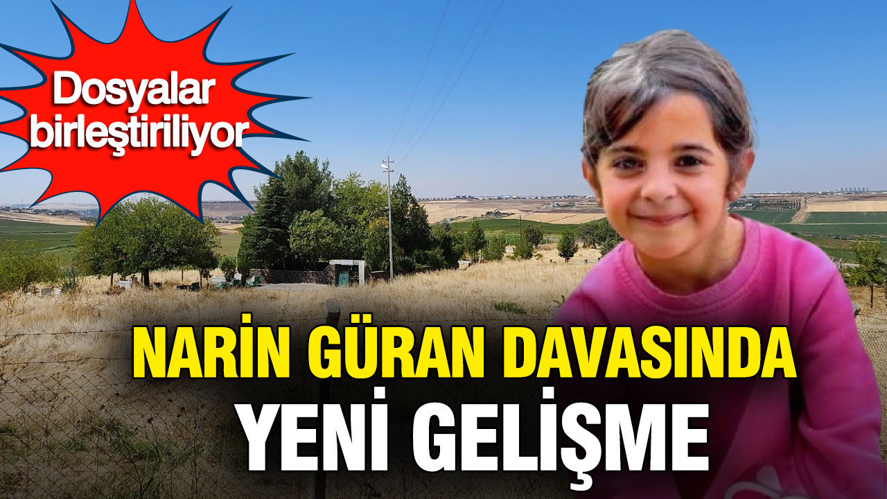 Narin Güran davasında yeni gelişme: Dosyalar birleştiriliyor