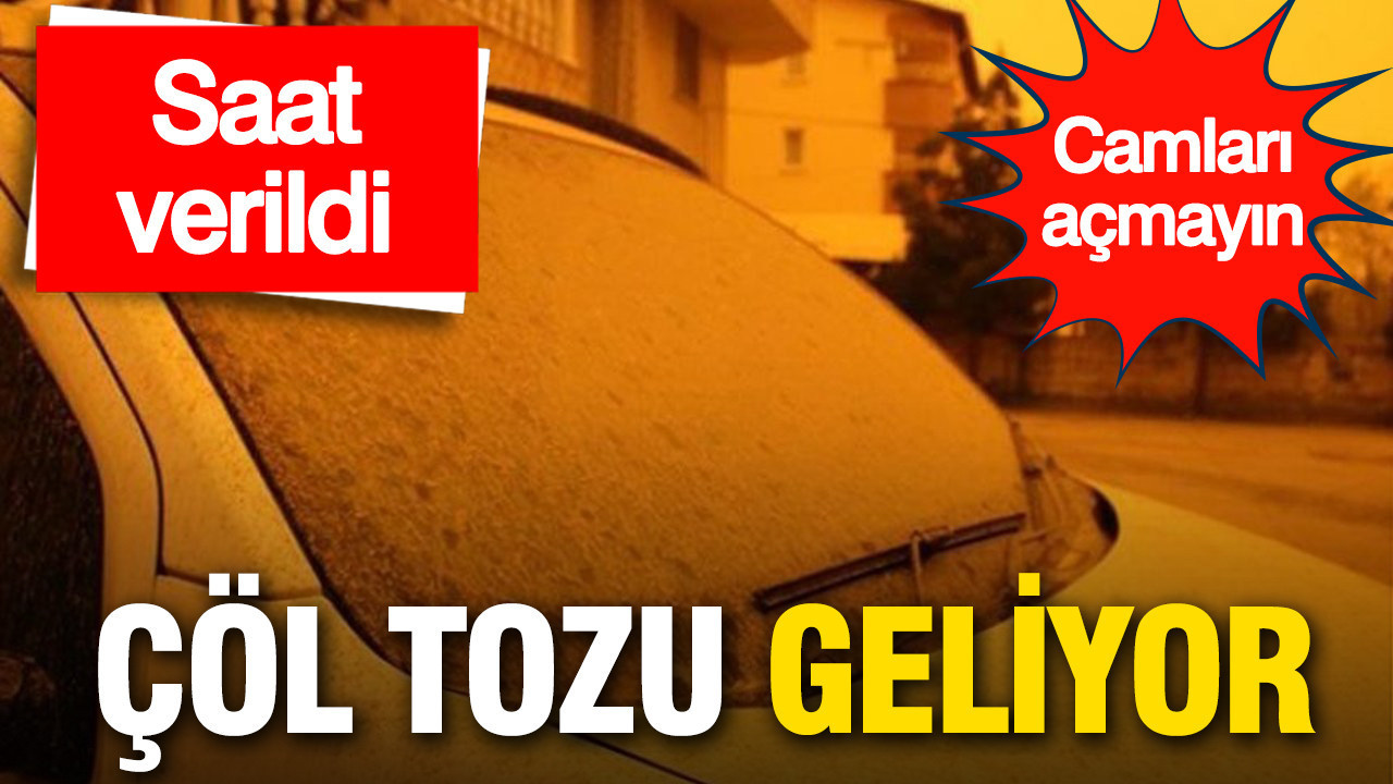 Saat verildi: Çöl tozu bu akşam geliyor