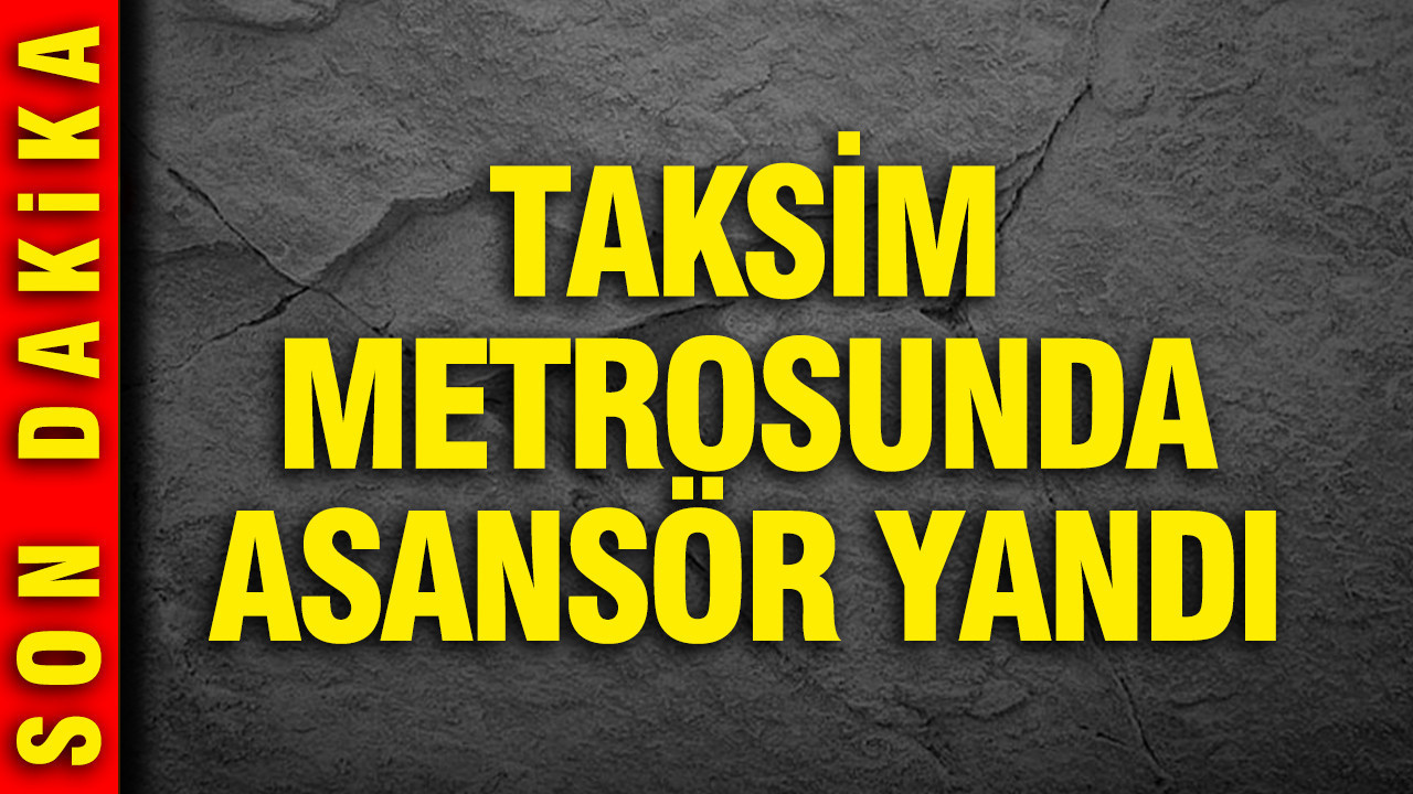 Taksim metrosunda asansör yandı