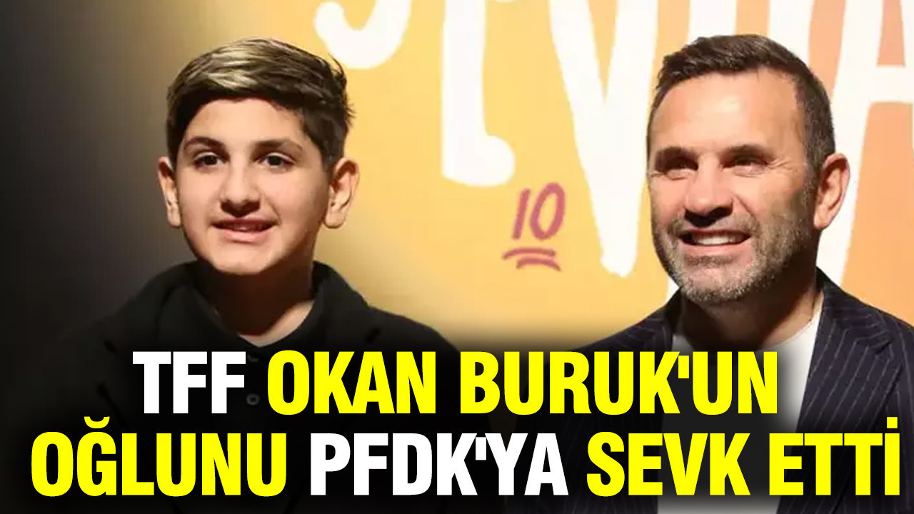 TFF, Okan Buruk'un oğlu Ali Yiğit Buruk’u PFDK'ya sevk etti
