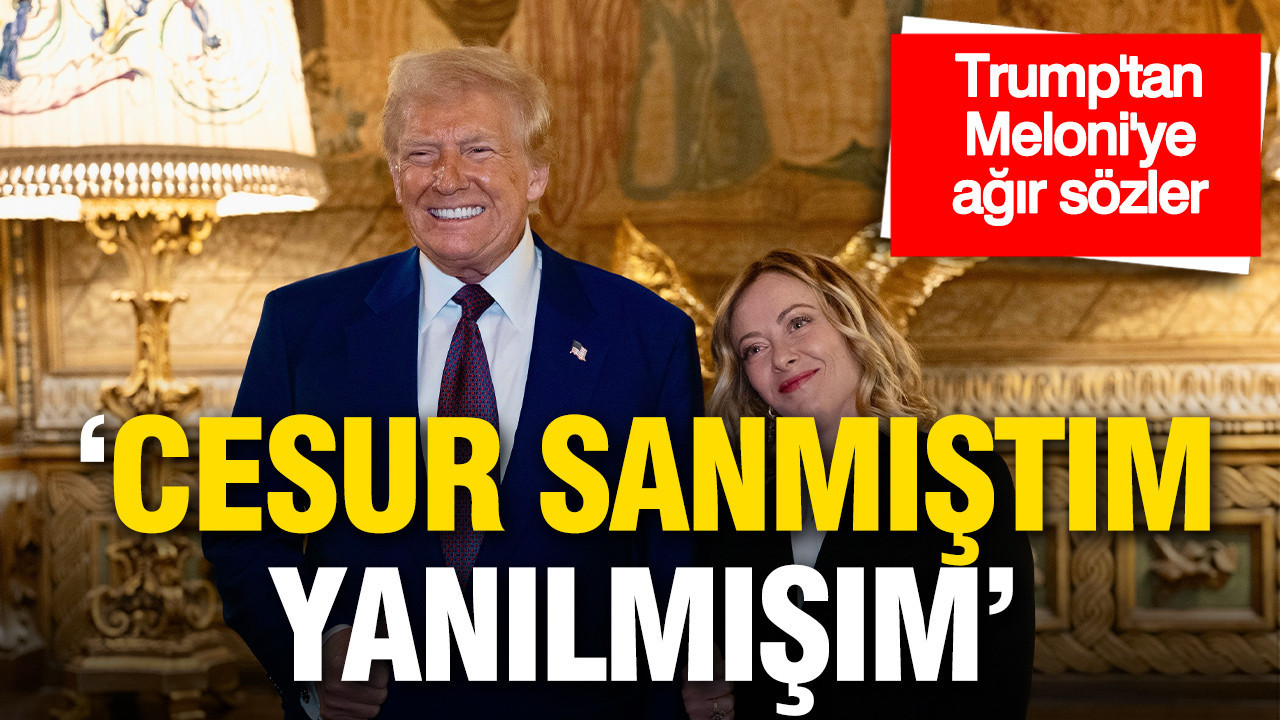 Trump’tan Meloni’ye ağır sözler: 'Cesur sanmıştım, yanılmışım'