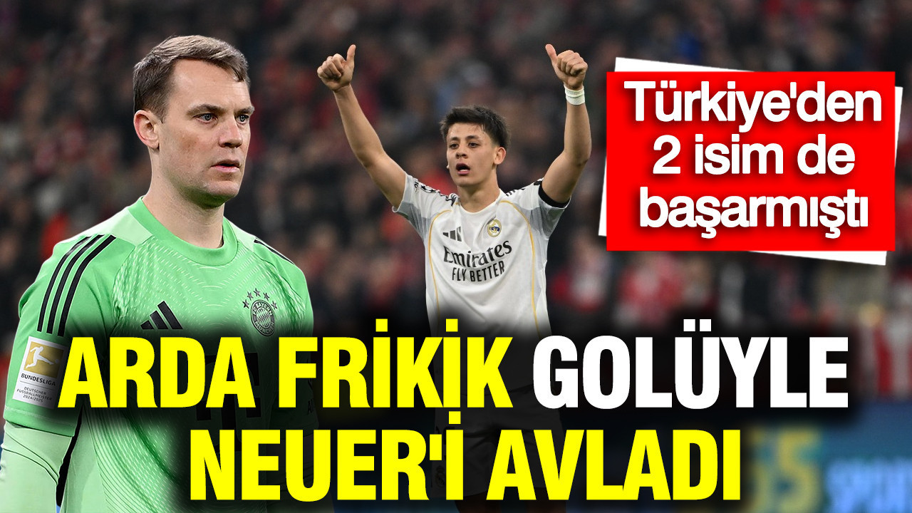Arda Güler frikik golüyle Neuer'i avladı: Türkiye'den 2 tanıdık isim de bunu başarmıştı