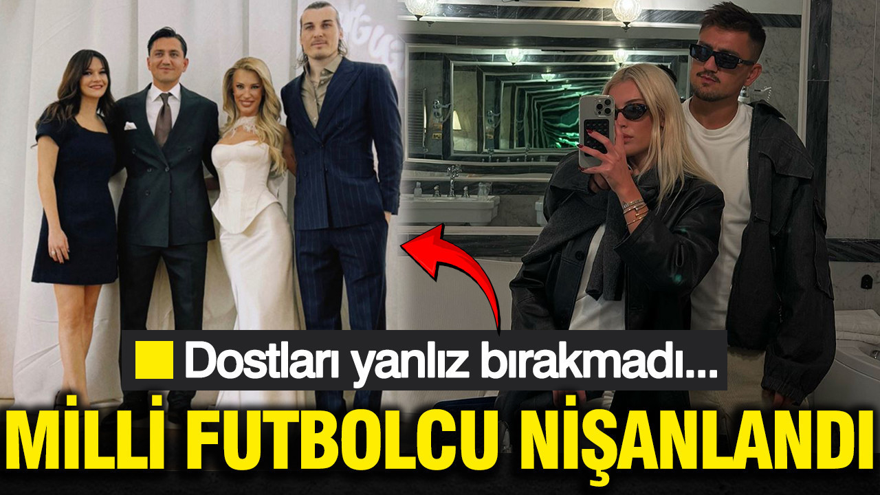 Beşiktaşlı Milli Futbolcu Cengiz Ünder ve Bilge Yenigül nişanlandı: Evlilik yolunda büyük adım