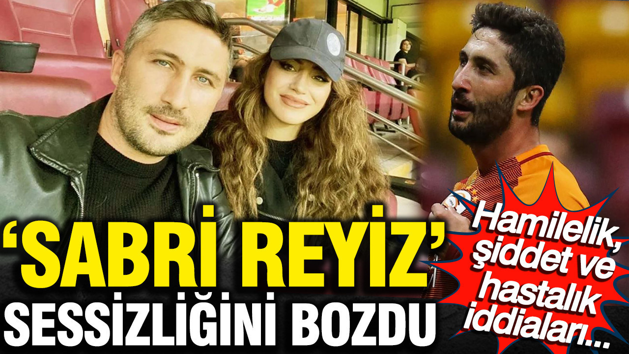 Galatasaray’ın eski kaptanı ‘Sabri Reyiz’ lakaplı Sabri Sarıoğlu sessizliğini bozdu: Hamilelik, şiddet ve hastalık iddialarına ne dedi?