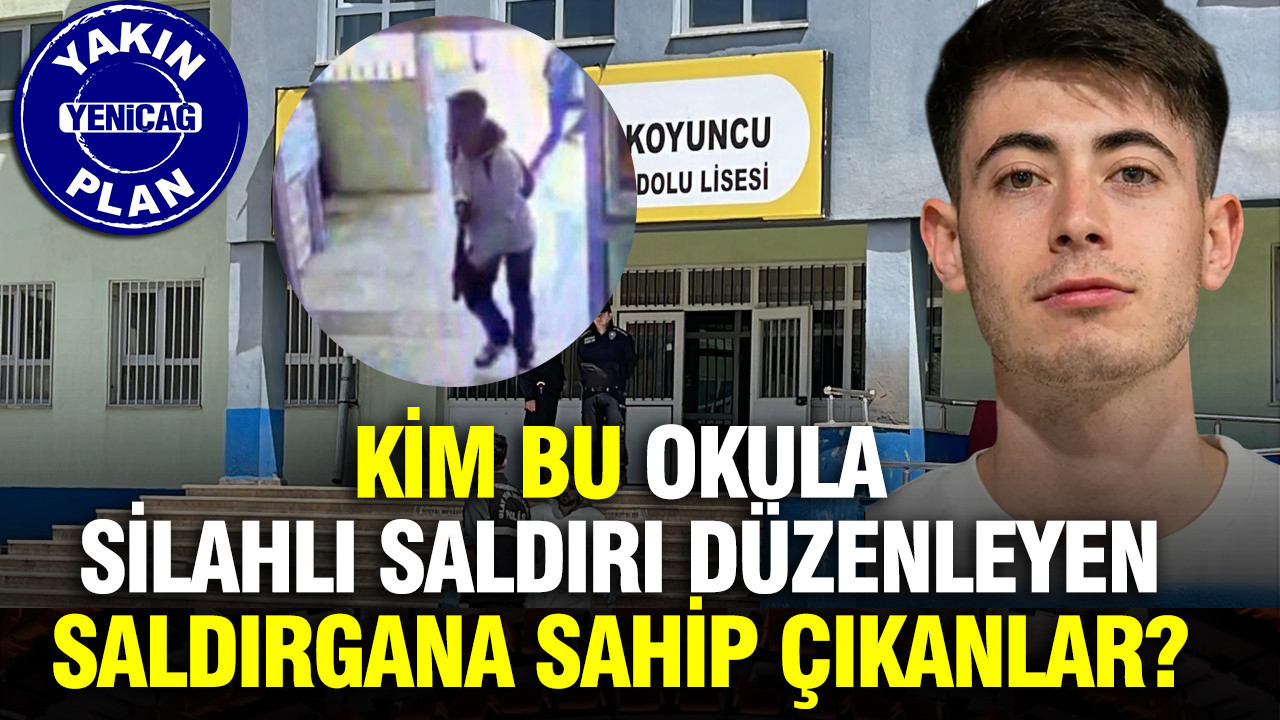 Kim bu okula silahlı saldırı düzenleyen saldırgana sahip çıkanlar?