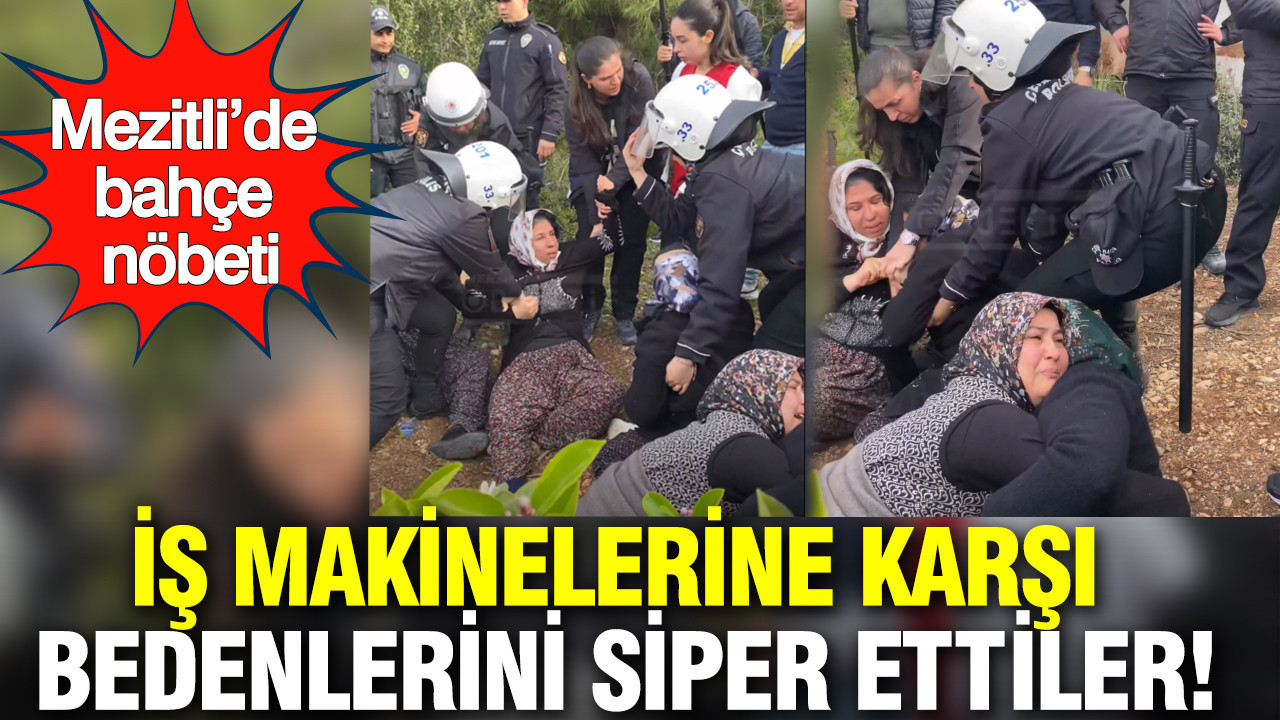 Mezitli'de bahçe nöbeti: Kepçelerin önüne yatan köylüler yıkımı durdurdu