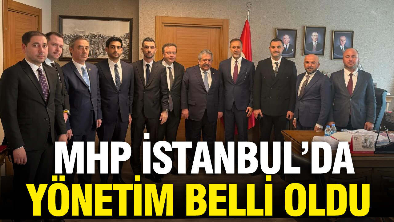 MHP'de istifa depreminin ardından İstanbul'da yeni yönetim açıklandı