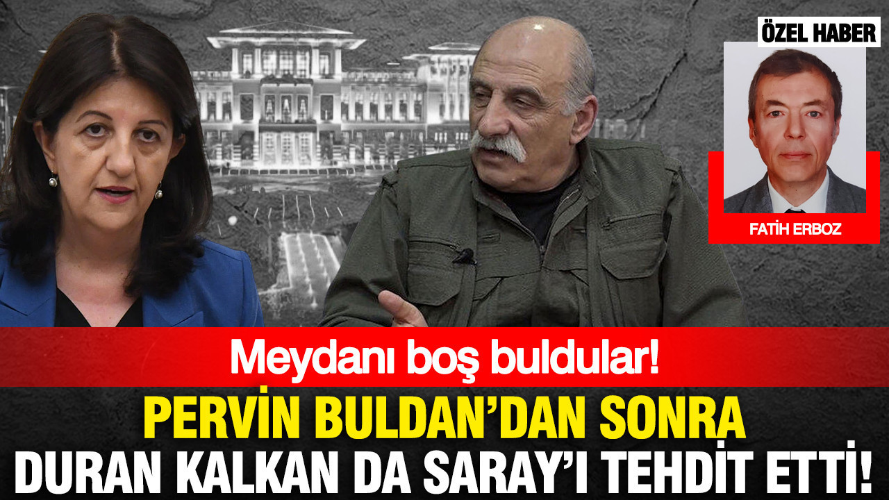 Pervin Buldan’dan sonra Duran Kalkan’da Saray’ı tehdit etti... Meydanı boş buldular