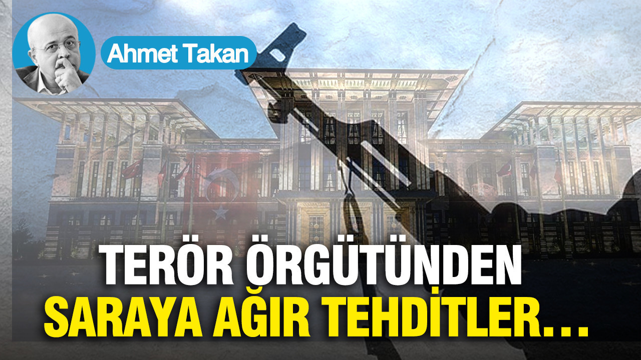 TERÖR ÖRGÜTÜNDEN SARAYA AĞIR TEHDİTLER…