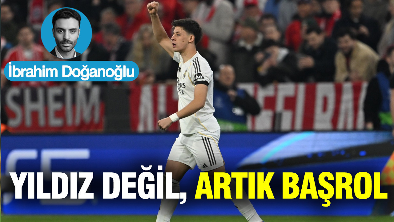 Arda Güler: Yıldız değil, artık başrol