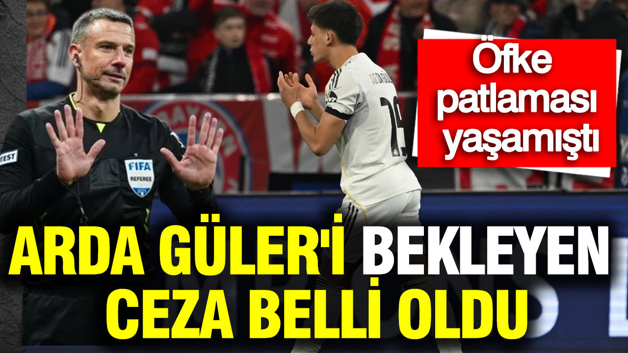 Arda Güler'i bekleyen ceza belli oldu: Öfke patlaması yaşamıştı