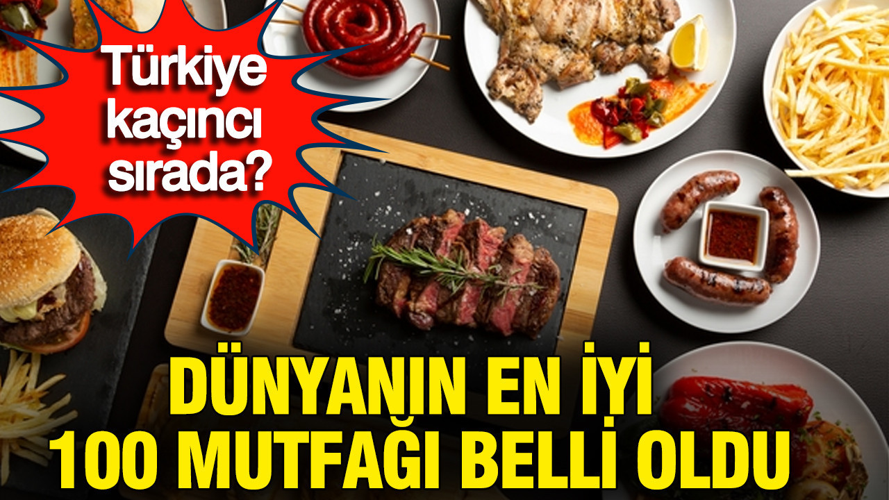 Dünyanın en iyi 100 mutfağı belli oldu: Türkiye bakın kaçıncı sırada?