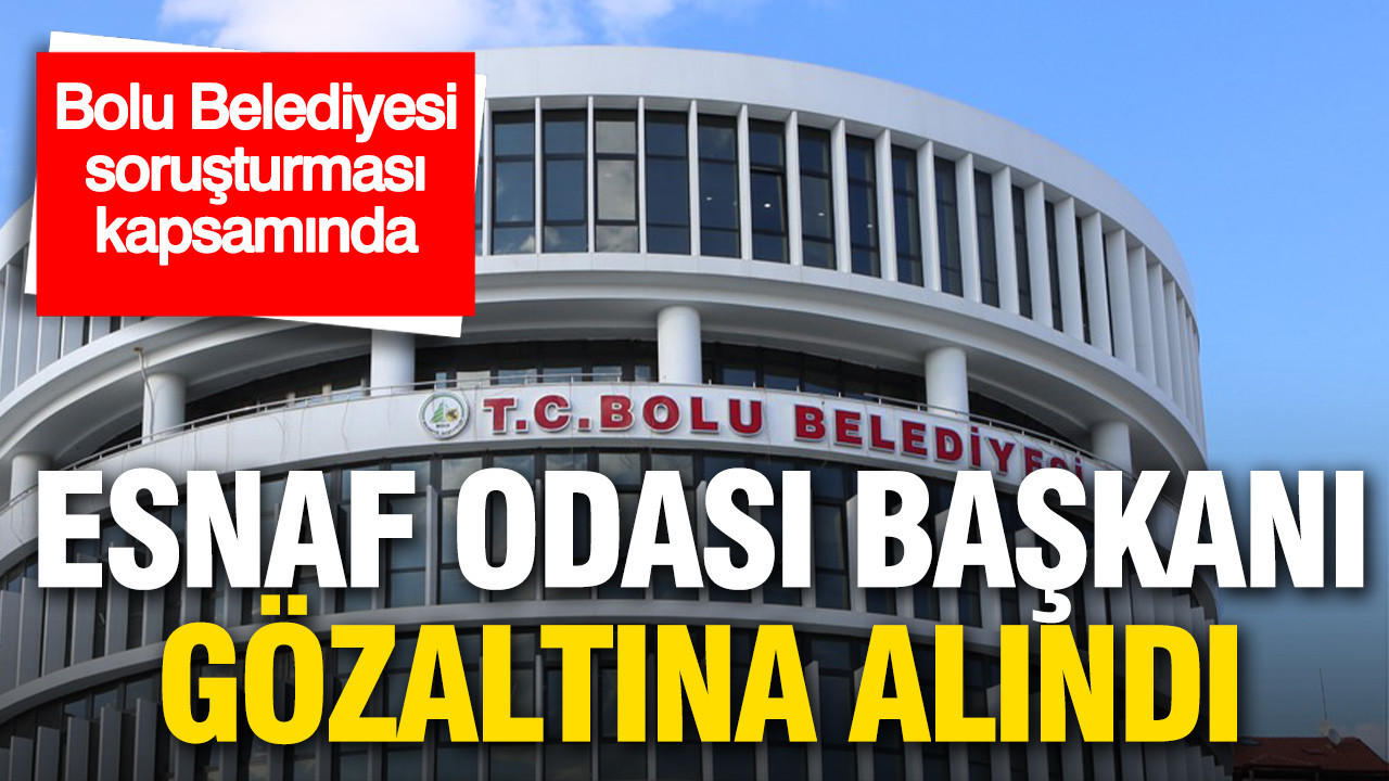 Esnaf odası başkanı ve 2 personeline gözaltı kararı