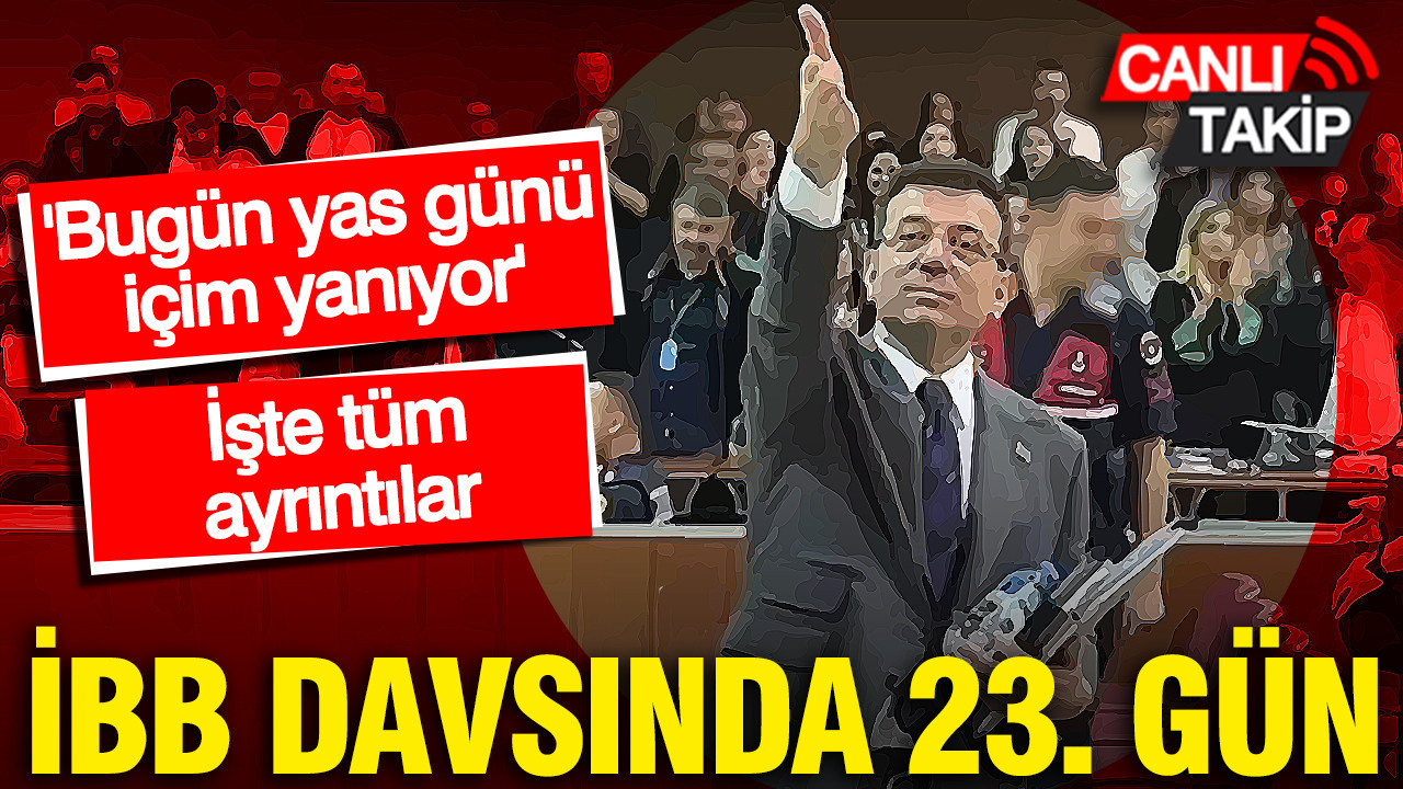 İBB davasında 23. gün: İmamoğlu’ndan okul saldırısına tepki