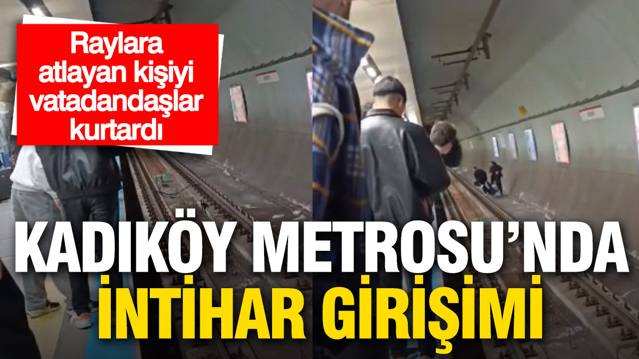 Kadıköy metrosunda intihar girişimi: Raylara atlayan kişiyi vatandaşlar kurtardı