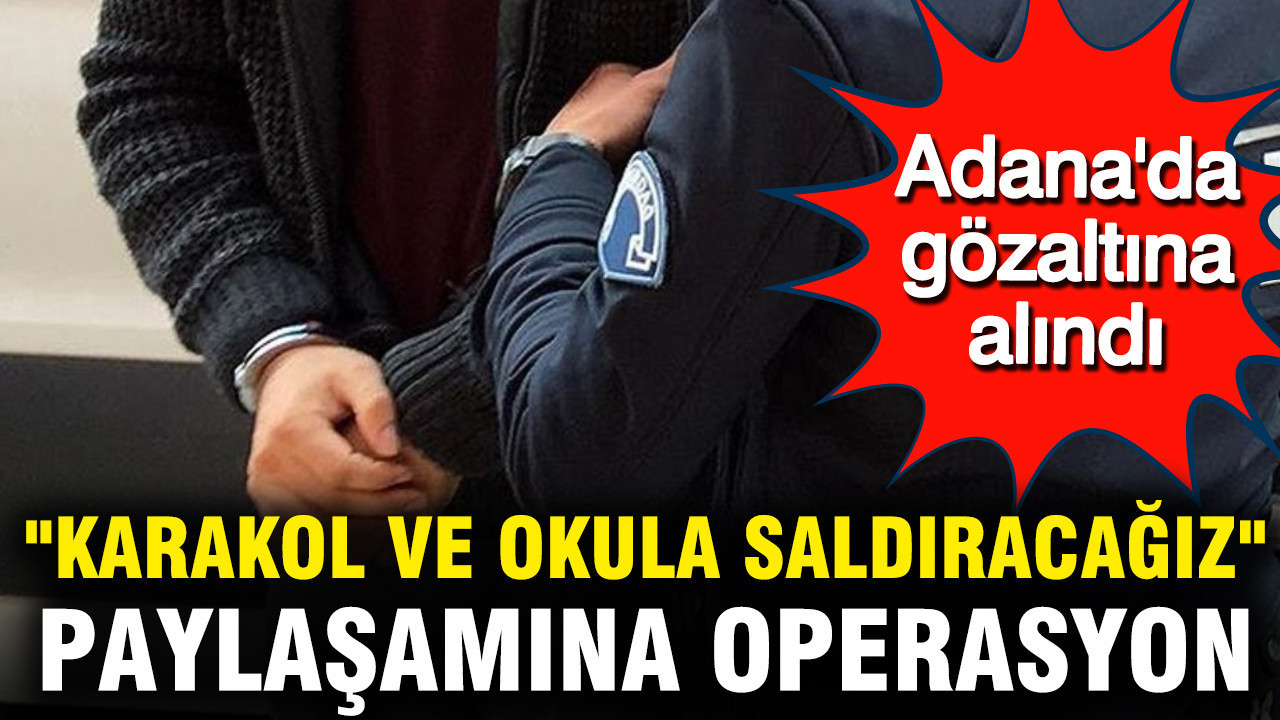 "Karakol ve okula saldıracağız" paylaşımına operasyon: Şahıs gözaltına alındı