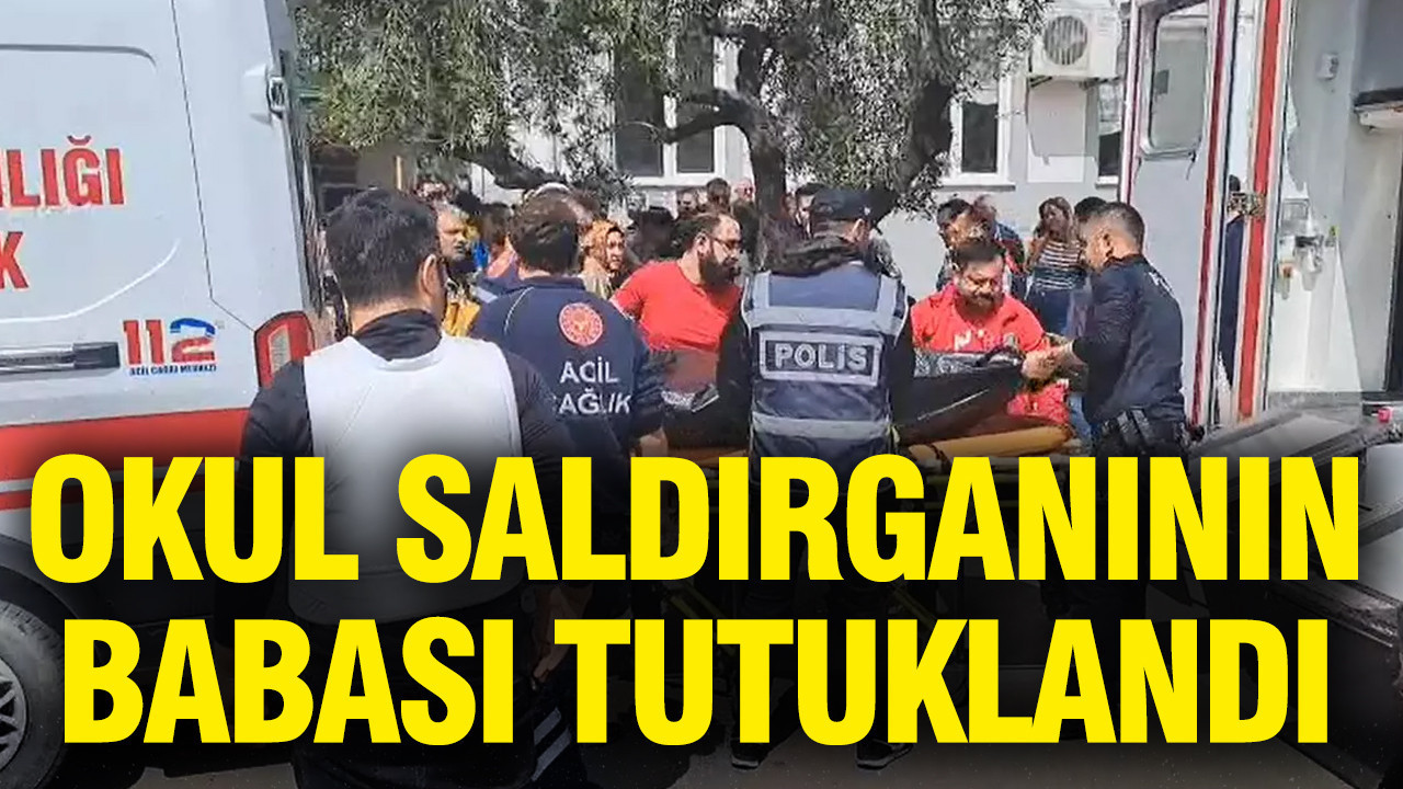 Okul saldırganının babası tutuklandı