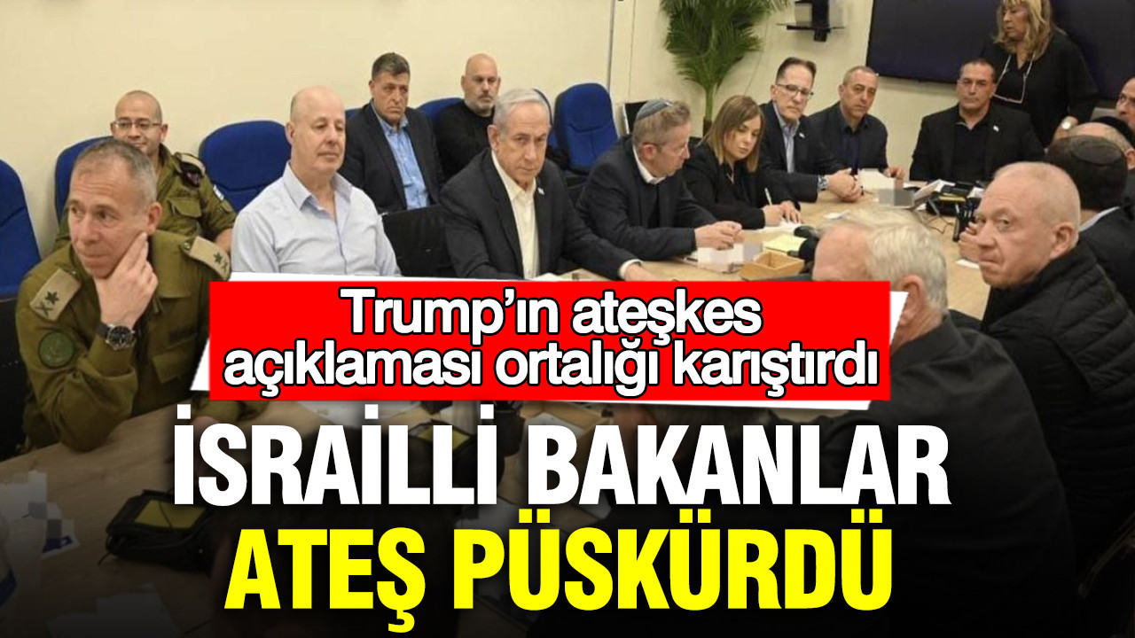 Trump’ın ateşkes açıklaması ortalığı karıştırdı: İsrailli bakanlar ateş püskürdü