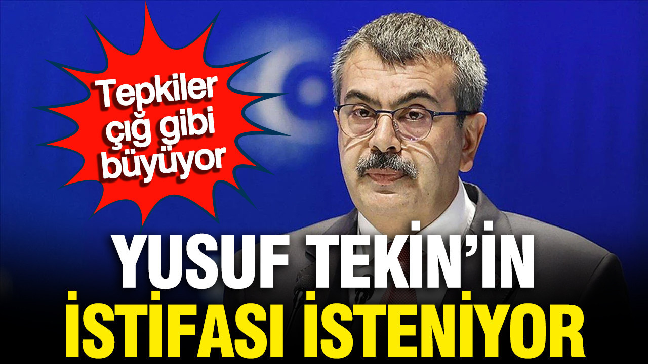 Yusuf Tekin'in istifası isteniyor