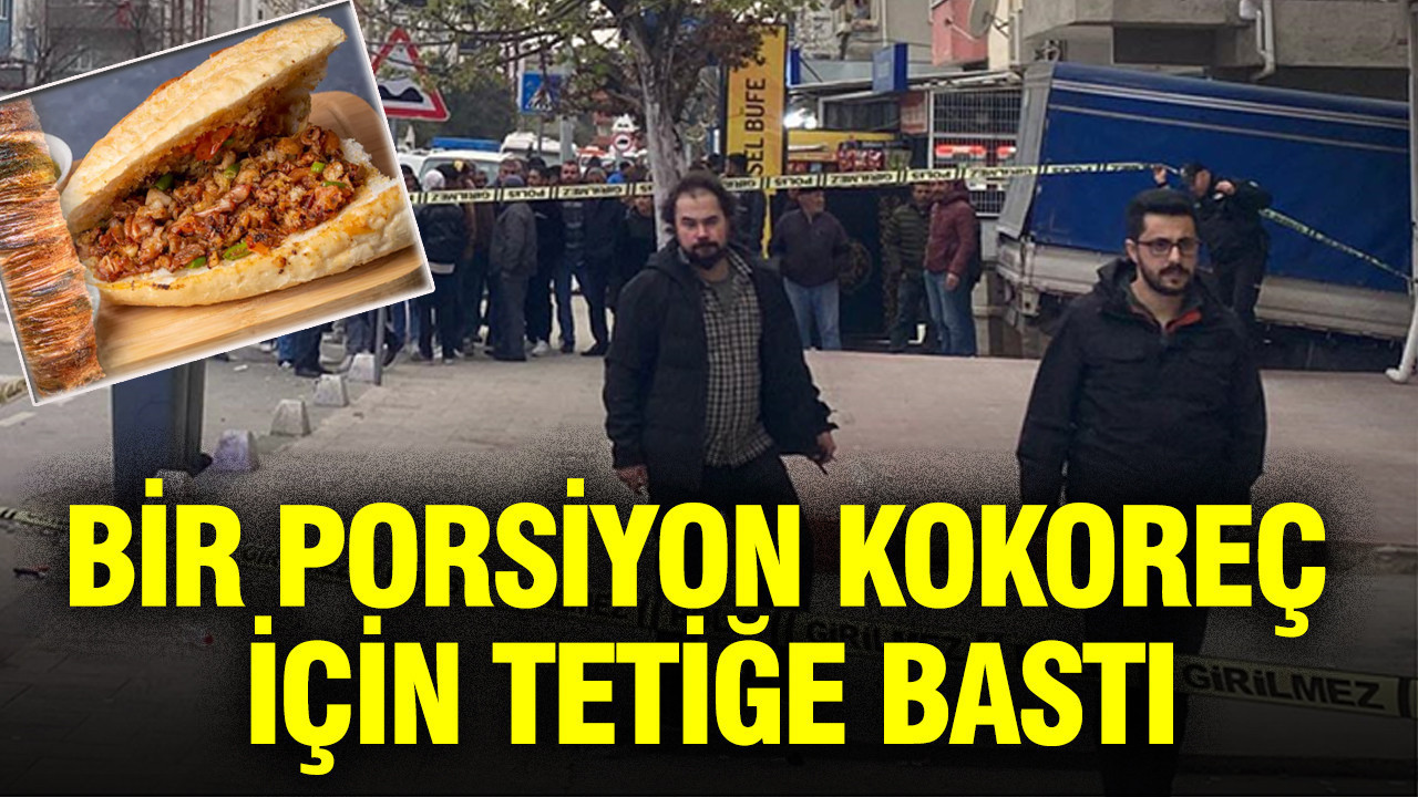 Bir porsiyon kokoreç için tetiğe bastı: Tekirdağ’da korkunç olay