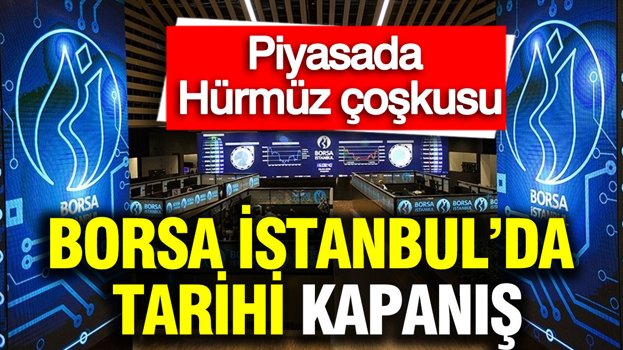 Borsa İstanbul’da tarihi kapanış: Rekor üstüne rekor kırıldı