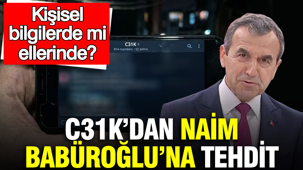 C31K’dan Naim Babüroğlu’na tehdit: Kişisel bilgilerde mi ellerinde?