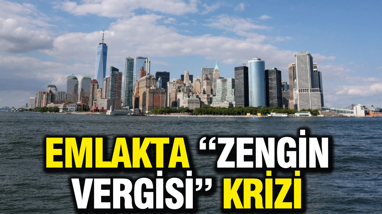 Emlakta “zengin vergisi” krizi: Siyasetçiler ve milyarderler karşı karşıya
