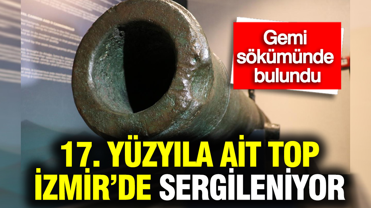 Gemi sökümünde bulundu: 17. yüzyıla ait top İzmir’de sergileniyor