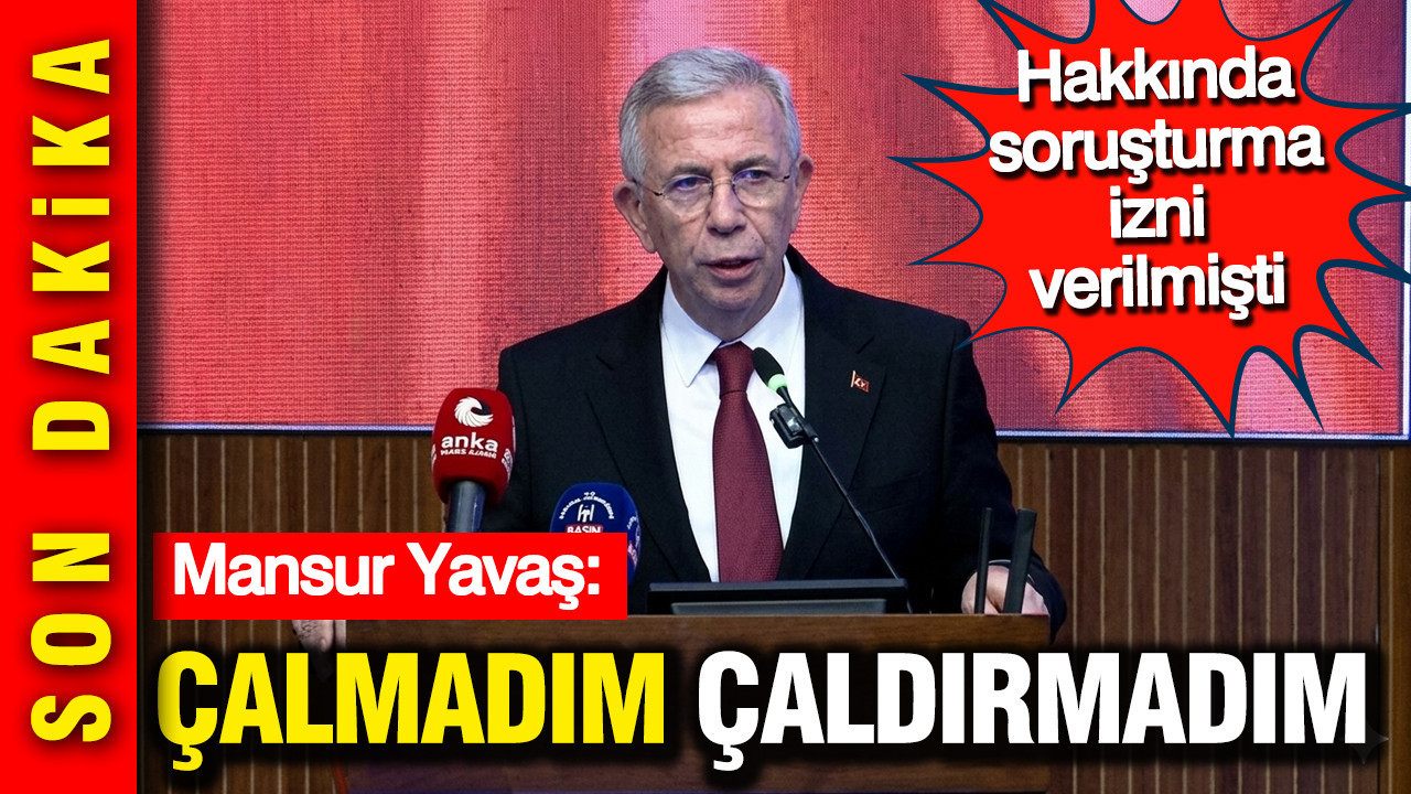 Mansur Yavaş'tan 'soruşturma' açıklaması: Çalmadım, çaldırmadım