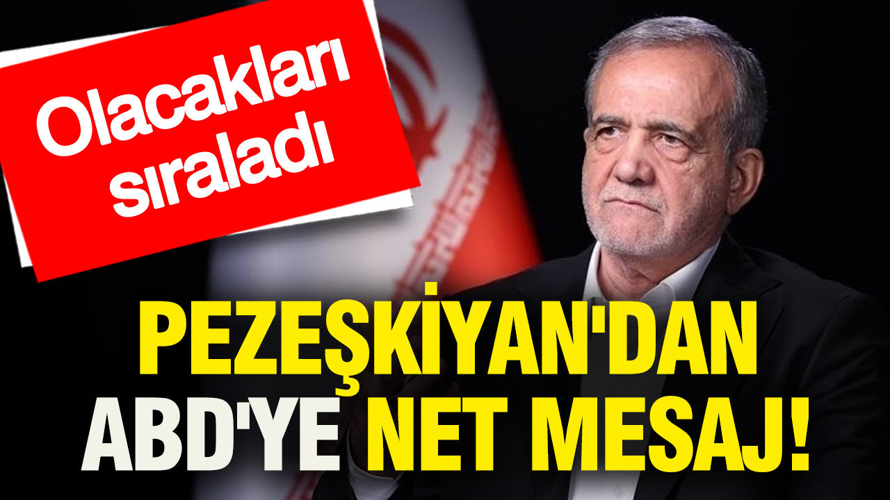 İran Cumhurbaşkanı Pezeşkiyan'dan ABD'ye net mesaj: Olacakları sıraladı