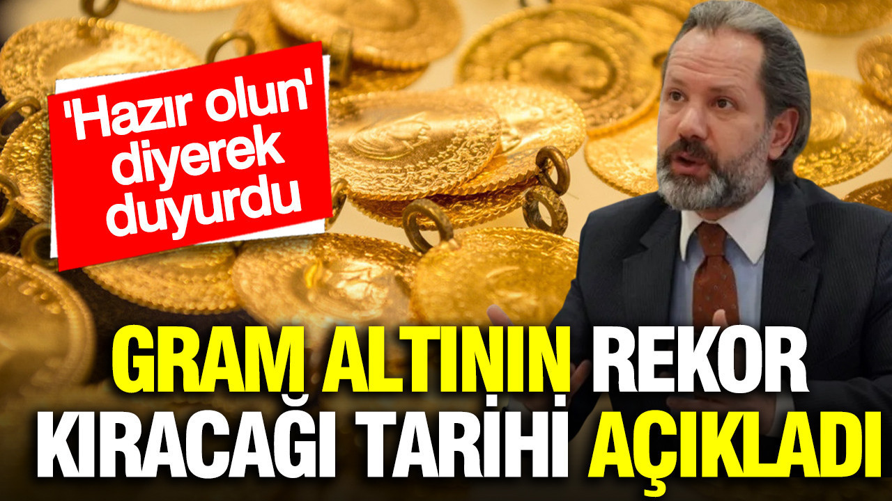 İslam Memiş gram altının 8 bin TL’ye geleceği tarihi açıkladı
