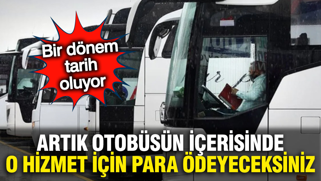 Otobüslerde bir devir kapanıyor: İkram servisi paralı olacak
