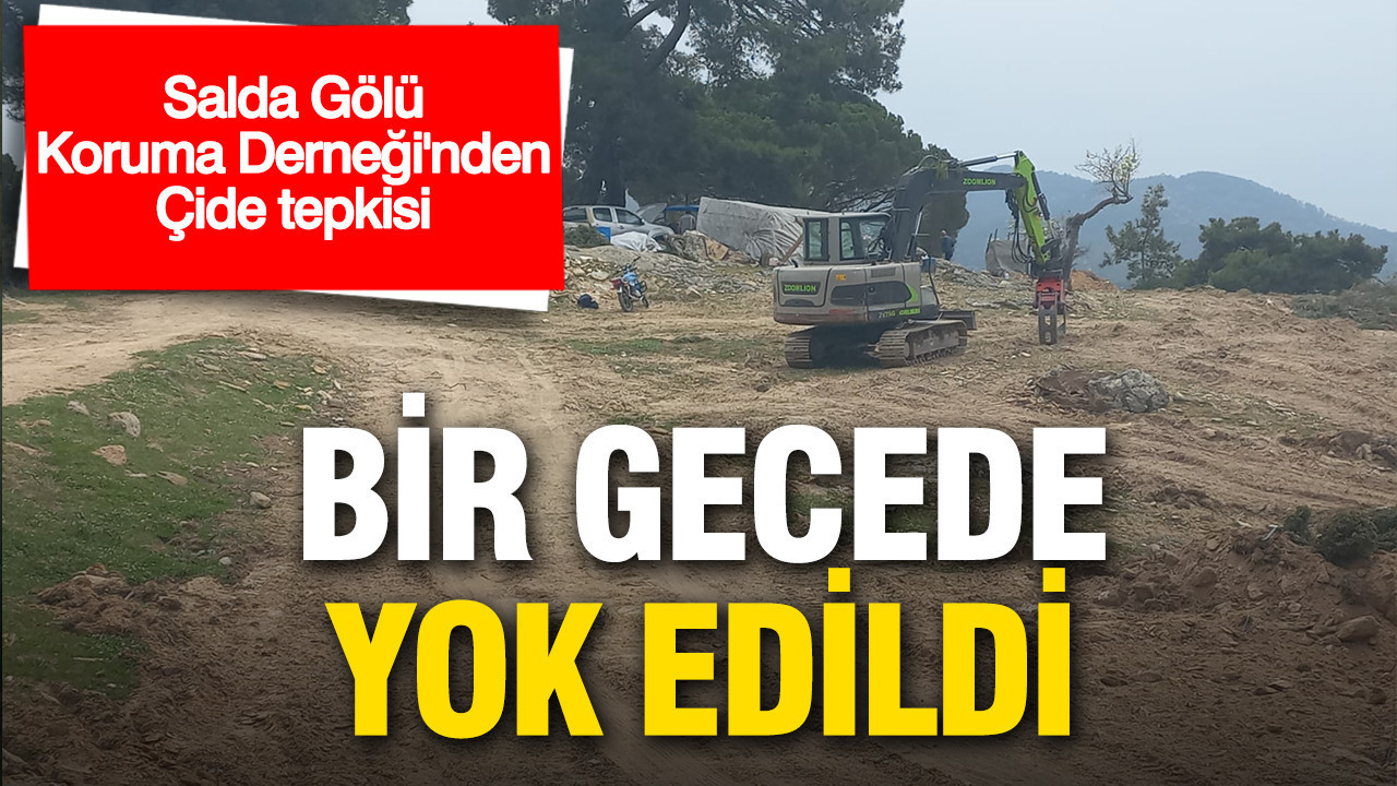 Salda Gölü Koruma Derneği’nden Çine tepkisi: Bir gecede yok edildi