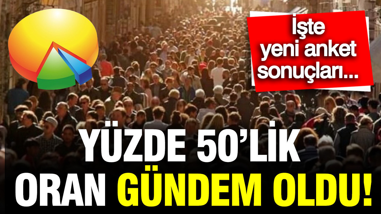 Türkiye Raporu'ndan yeni anket: Yüzde 50'lik oran gündem oldu