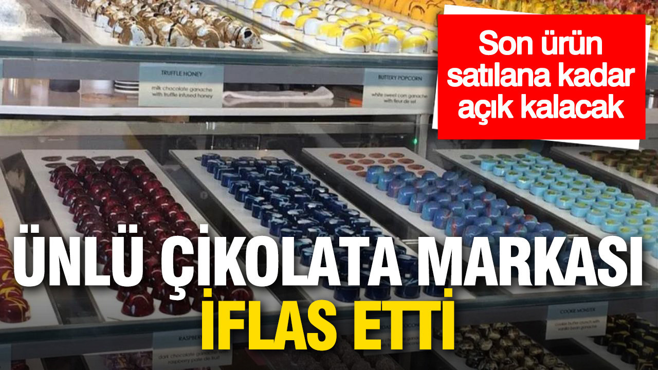 Ünlü çikolata markası iflas etti: Son ürünler bitene kadar açık kalacak