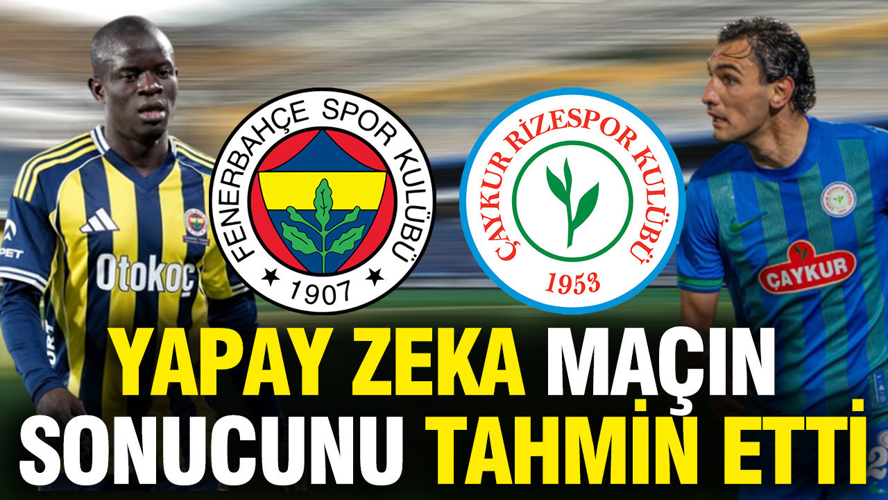 Yapay zeka Fenerbahçe-Çaykur Rizespor maçının sonucunu tahmin etti
