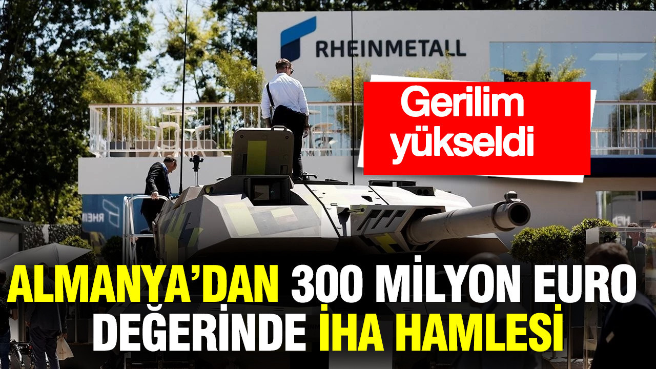 Almanya’dan 300 milyon euro değerinde İHA hamlesi