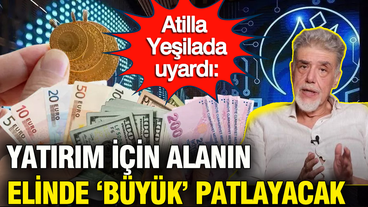 Atilla Yeşilada uyardı: Yatırım için alanın elinde büyük patlayacak